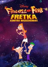 Fineasz i Ferb: Fretka kontra Wszechświat Cały Film (2020) - Filman