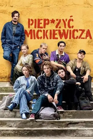 Piep*zyć Mickiewicza Cały Film (2024) - Filman